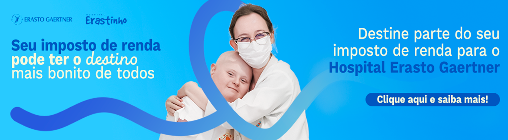 Seu imposto de renda pode ter o destino mais bonito de todos. Destine parte para o Hospital Erasto Gaertner.